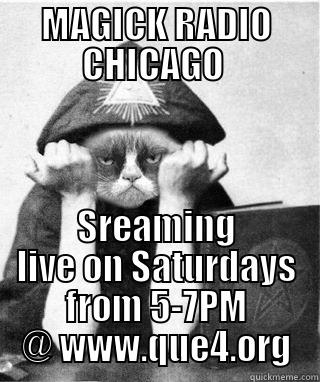 MAGICK RADIO CHICAGO  SREAMING LIVE ON SATURDAYS FROM 5-7PM @ WWW.QUE4.ORG Misc
