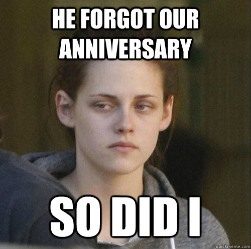 He forgot our anniversary So did I  Underly Attached Girlfriend