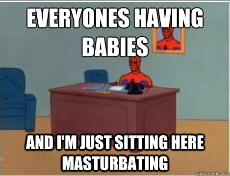 Everyones having babies and I'm just sitting here masturbating  Spiderman Desk