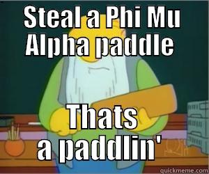 PMA paddlin' - STEAL A PHI MU ALPHA PADDLE  THATS A PADDLIN'  Paddlin Jasper