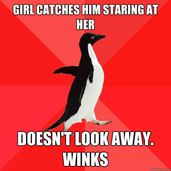 Girl catches him staring at her doesn't look away. winks  