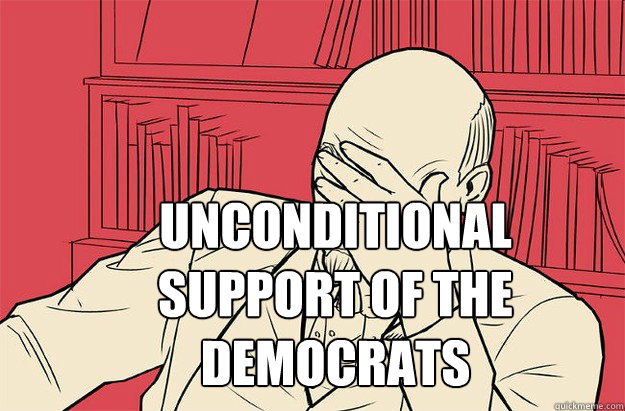 Unconditional support of the democrats - Unconditional support of the democrats  Lenin Facepalm