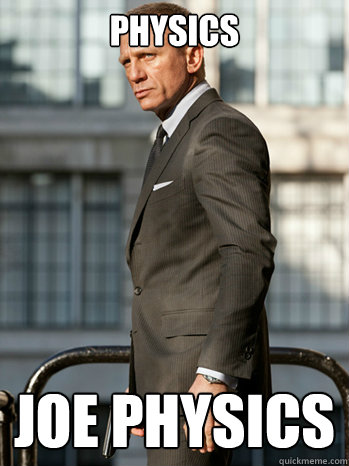 Physics Joe Physics - Physics Joe Physics  James Bond