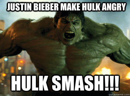 Justin Bieber Make Hulk ANGRY HULK SMASH!!!  