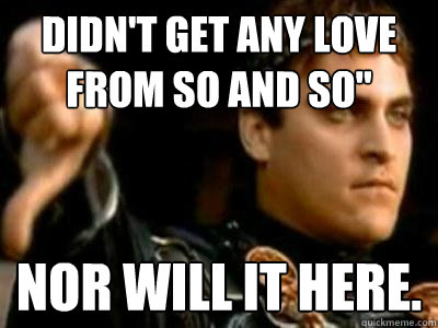 Didn't get any love from so and so