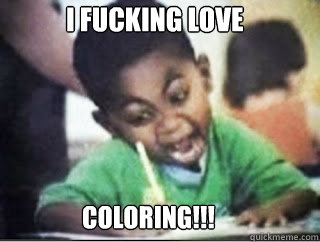 COLORING!!! I FUCKING LOVE  