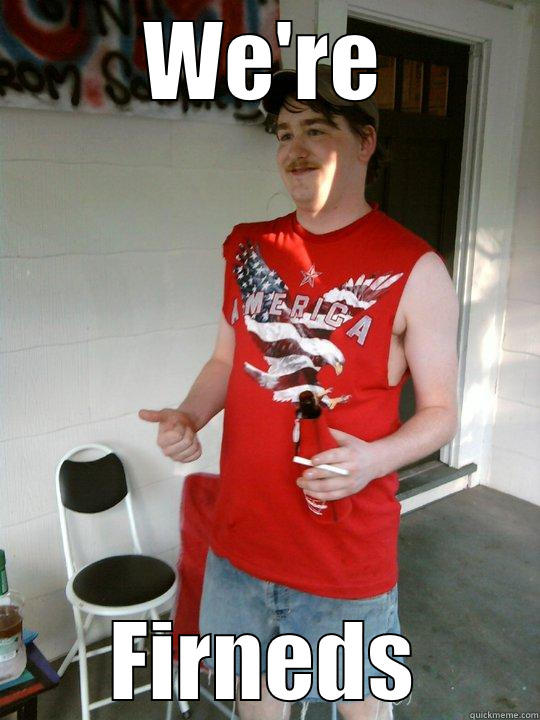 WE'RE FIRNEDS Redneck Randal