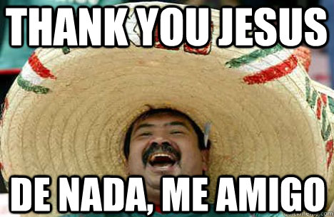 Thank You JESUS DE NaDA, ME AMIGO - Thank You JESUS DE NaDA, ME AMIGO  Merry mexican