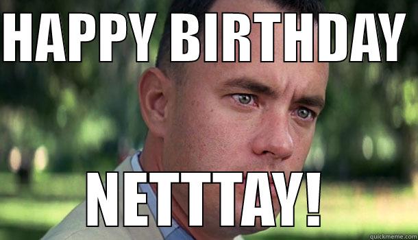 HAPPY BIRTHDAY  NETTTAY! Offensive Forrest Gump