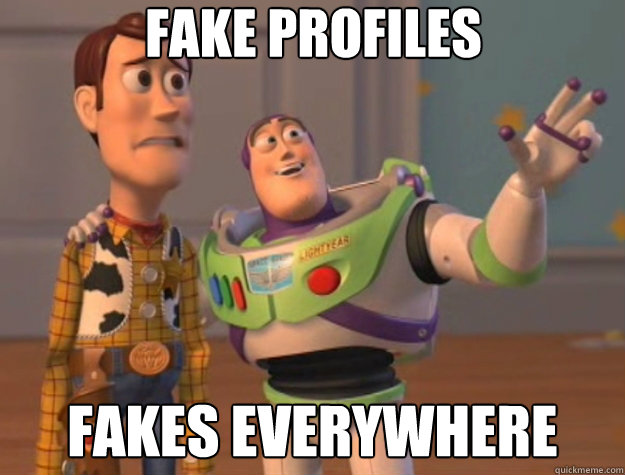Fake profiles fakes everywhere - Fake profiles fakes everywhere  Toy Story