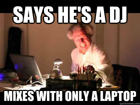 Says He's a DJ Mixes with only a laptop  