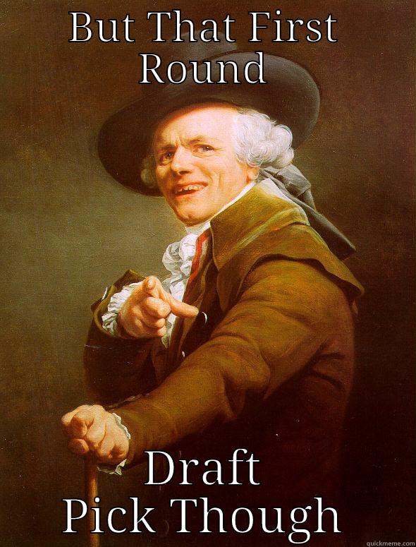 BUT THAT FIRST ROUND DRAFT PICK THOUGH Joseph Ducreux