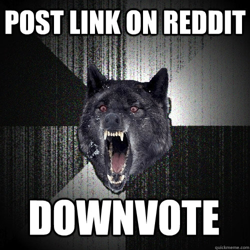 Post link on reddit Downvote  Insanity Wolf