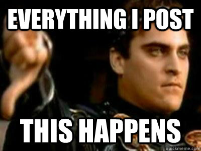 everything i post this happens  Downvoting Roman