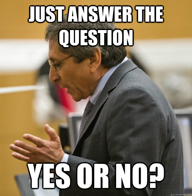 Just answer the question Yes or No?  Juan Martinez Prosecutor Yes or No