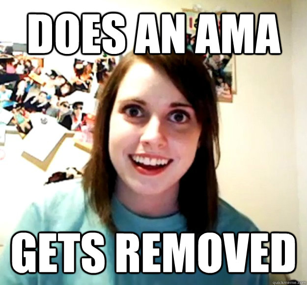 Does an ama gets removed  Overly Attached Girlfriend