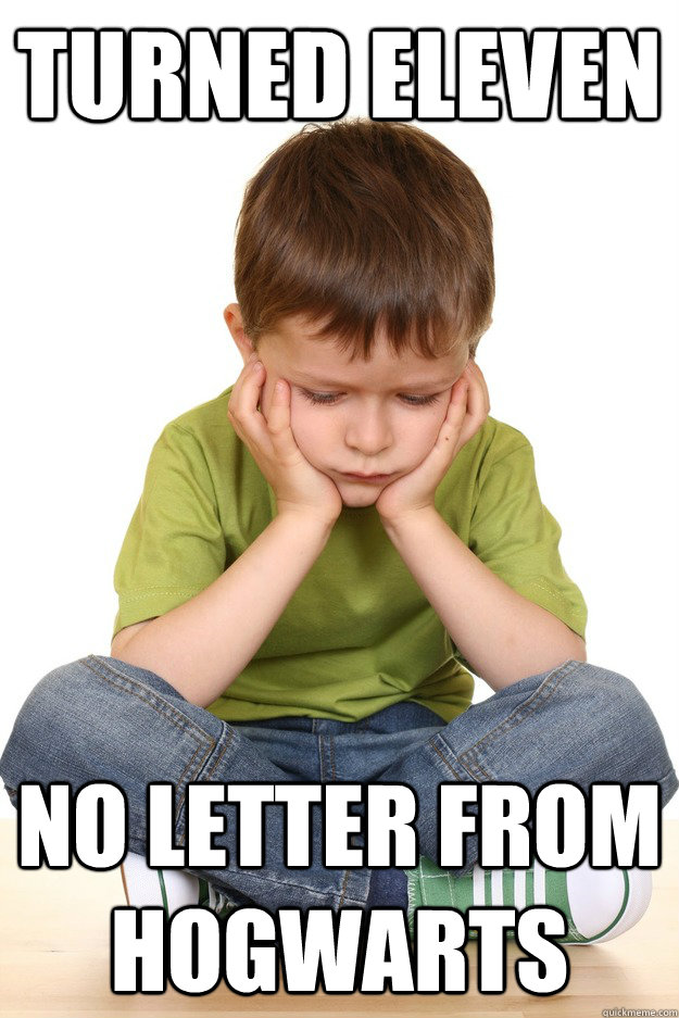turned eleven no letter from hogwarts - turned eleven no letter from hogwarts  First grade problems