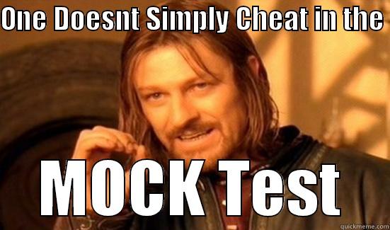 ONE DOESNT SIMPLY CHEAT IN THE  MOCK TEST Boromir