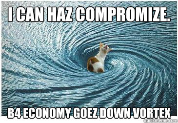 I can haz compromize. B4 Economy goez down vortex  Goodbye Cat