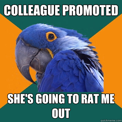 colleague promoted she's going to rat me out  Paranoid Parrot