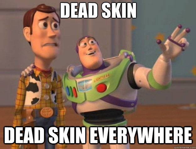 Dead skin Dead skin everywhere - Dead skin Dead skin everywhere  Toy Story