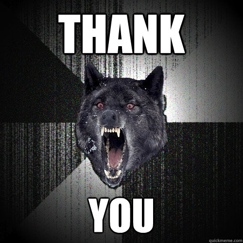 THANK YOU  Insanity Wolf