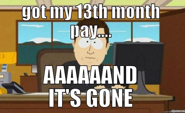 GOT MY 13TH MONTH PAY.... AAAAAAND IT'S GONE aaaand its gone