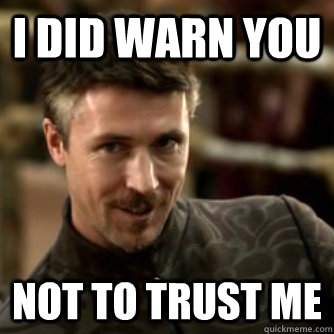 I did warn you Not to trust me - I did warn you Not to trust me  I did warn you