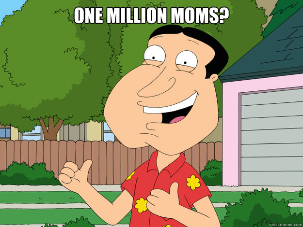 ONE MILLION MOMS?  