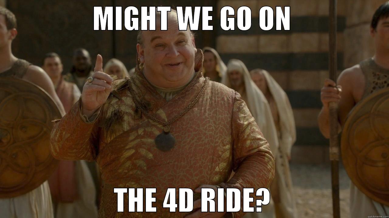 MIGHT WE GO ON THE 4D RIDE? Misc