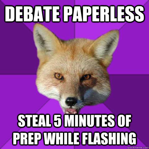 Debate Paperless Steal 5 minutes of prep while flashing  Forensics Fox