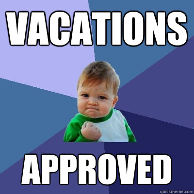 Vacations Approved - Vacations Approved  Success Kid