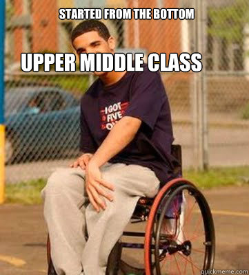 started from the bottom upper middle class  Wheelchair Drake