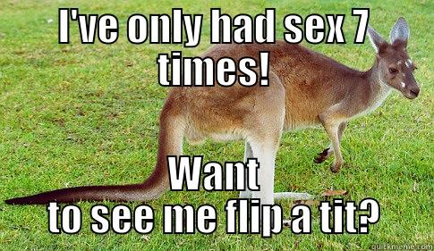 I'VE ONLY HAD SEX 7 TIMES! WANT TO SEE ME FLIP A TIT? Kangaroo and T-rex