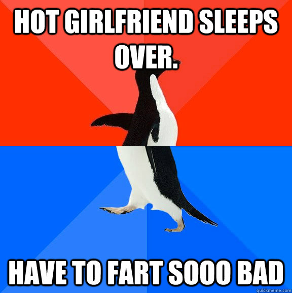 Hot girlfriend sleeps over. Have to fart sooo bad  Awesome Awkward Penguin