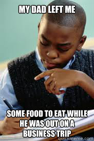 My Dad left me some food to eat while he was out on a business trip  Succesful Black Mans son