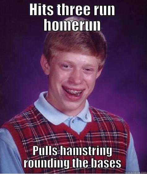 HITS THREE RUN HOMERUN PULLS HAMSTRING ROUNDING THE BASES Bad Luck Brian