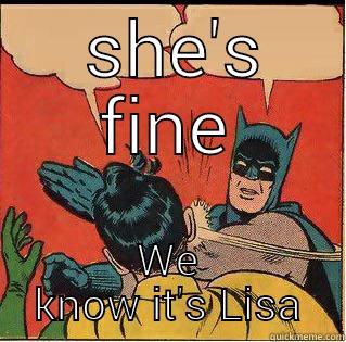  SHE'S FINE WE KNOW IT'S LISA Slappin Batman