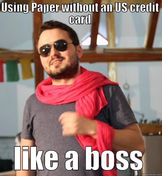 USING PAPER WITHOUT AN US CREDIT CARD LIKE A BOSS Misc