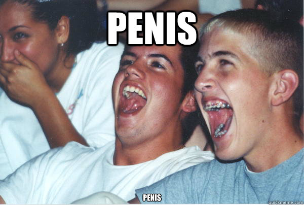PENIS penis  Immature High Schoolers