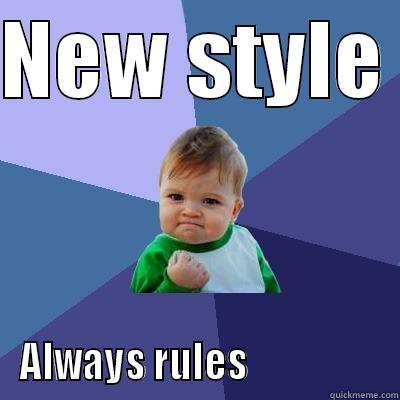 NEW STYLE  ALWAYS RULES                  Success Kid