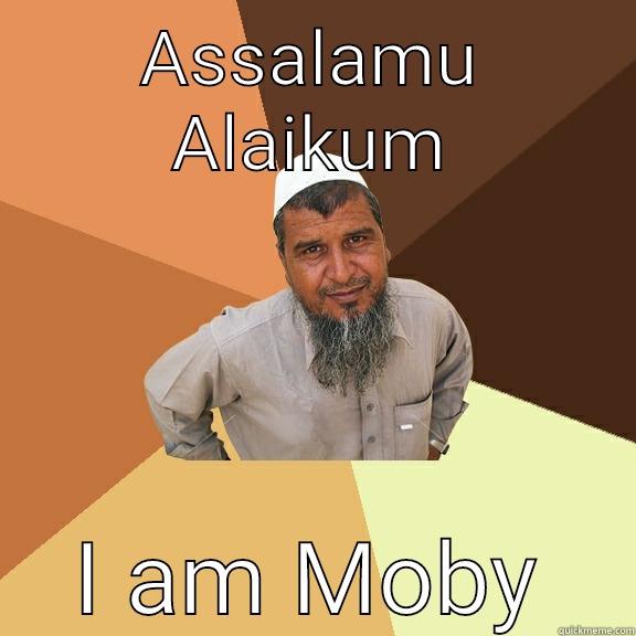 ASSALAMU ALAIKUM I AM MOBY Ordinary Muslim Man