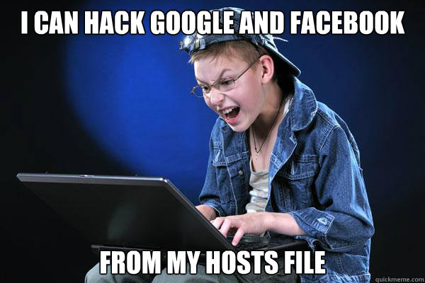 I can hack google and facebook from my hosts file - I can hack google and facebook from my hosts file  Novice Teenage Hacker