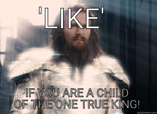 'LIKE'  IF YOU ARE A CHILD OF THE ONE TRUE KING! Misc