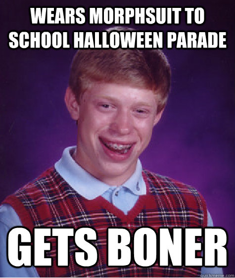 Wears Morphsuit to School Halloween Parade Gets BONER  Bad Luck Brian