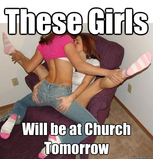 These Girls Will be at Church Tomorrow  Funny Girls