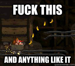 Fuck this And anything like it - Fuck this And anything like it  Mine cart madness