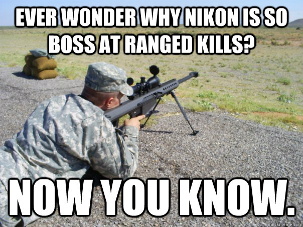 Ever wonder why nikon is so boss at ranged kills? Now you know. - Ever wonder why nikon is so boss at ranged kills? Now you know.  Misc