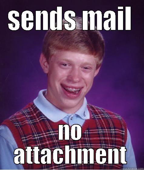 SENDS MAIL NO ATTACHMENT Bad Luck Brian