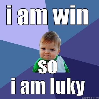I AM WIN SO I AM LUKY Success Kid